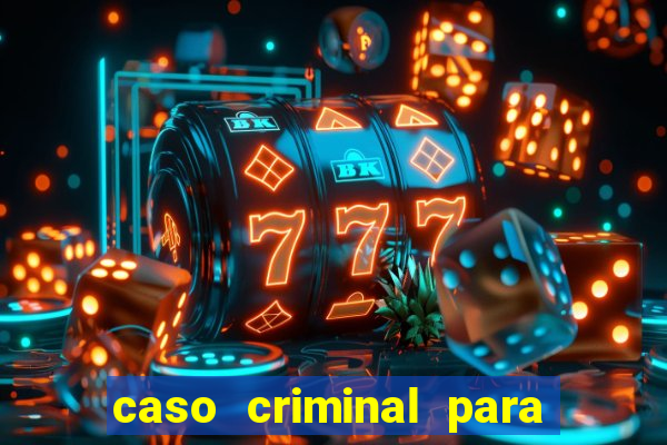 caso criminal para resolver pdf